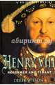 Brief History of Henry VIII, Reformer and Tyreant, Wilson Derek 