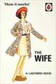 How it Works: The Wife, Hazeley J.A., Morris J.P. 