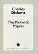 The Pickwick Papers = Посмертные записки Пиквикского клуба, Диккенс Чарльз 