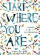 Start Where You are. A Journal for Self-Exploration, Meera Lee Patel 