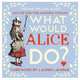 What Would Alice Do? Advice for the Modern Woman, Carroll Lewis 