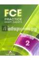 FCE Practice Exam Papers 2. For the Cambridge English First FCE / FCE (fs) Examination (REVISED), Evans Virginia, Dooley Jenny, Milton James 