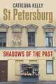 St Petersburg. Shadows of the Past, Morris Catrin, Catriona Kelly 