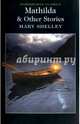 Mathilda & Other Stories, Shelley Mary 