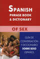 Spanish phrase book & dictionary of sex for English speakers / Испанский разговорник и словарь по сексу для говорящих по-английски, Поррас Гарсия Карлос Хавьера 