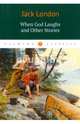 When God Laughs and Other Stories, London Jack 