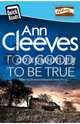 Too Good to Be True, Cleeves Ann 