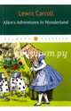 Alice's Adventures in Wonderland =Алиса в Стране Чудес, Кэрролл Льюис 