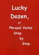 Lucky Dozen, or Phrasal verbs step by step. Практическое пособие, Баттер Екатерина 