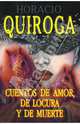 Cuentos de amor, de locura y de muerte, Quiroga Horacio 