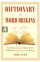 Dictionary of Word Origins. The Histories of More Than 8,000 English-Language Words, 