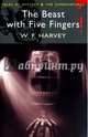 The Beast with Five Fingers (Tales of Mystery & the Supernatural), Harvey W.F. 
