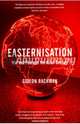 Easternisation. War & Peace in the Asian Century, Rachman Gideon 