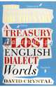The Disappearing Dictionary: A Treasury of Lost English Dialect Words, Crystal David 