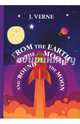 From the Earth to the Moon and 'Round the Moon, Verne Jules 