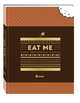 EAT ME. 5 years. 1825 sweet days. 0 calories, 