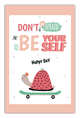 Don't be affraid to be your self. Happy day (А5), 