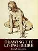Drawing the Living Figure, Sheppard Joseph 