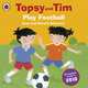 Topsy and Tim: Play football, Adamson Jean 