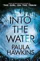 Into the Water: The Number One Bestseller, Hawkins Paula 