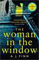 The Woman in the Window: The Hottest New Release Thriller of 2018 and a No. 1 New York Times Bestseller, Finn A.J. 
