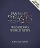 Fantastic Beasts and Where to Find Them. Movie-Making News. The Stories Behind the Magic, Revenson Jody 