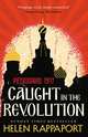 Caught in the Revolution. Petrograd, 1917, Rappaport Helen 