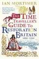 The Time Traveller's Guide to Restoration Britain, Mortimer Ian 
