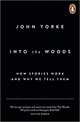 Into The Woods: How Stories Work and Why We Tell Them, Yorke 