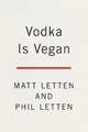 Vodka Is Vegan, Letten Matt, Letten Phil 