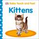 Baby Touch and Feel Kittens. Board book, 