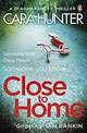 Close to Home: The 'impossible to put down' Richard & Judy Book Club thriller pick 2018, Hunter C. 