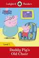 Peppa Pig. Daddy Pig’s Old Chair + downloadable audio. Level 1, 