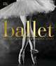 Ballet: The Definitive Illustrated Story, 