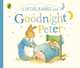 Peter Rabbit Tales. Goodnight Peter, Potter Beatrix 