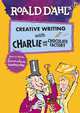Creative Writing with Charlie and the Chocolate Factory. How to Write Tremendous Characters, Dahl Roald 
