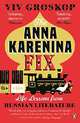 Anna Karenina Fix: Life Lessons from Russian Literature, Groskop Viv 