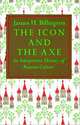 The Icon and the Axe: An Interpretative History of Russian Culture, Billington 