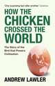 How the Chicken Crossed the World, Lawler Andrew 