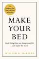 Make Your Bed. Little things that can change your life... and maybe the world, McRaven Admiral William H. 