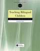 Teaching Bilingual Children. Beliefs and Behaviors, Irujo Suzanne 