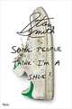 Some People Think I Am A Shoe, Smith Stan 