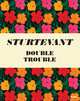 Sturtevant. Double Trouble, Eleey Peter 