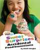 Our World Readers. Sweet Surprises. Accidental Food Inventions, Monaghan Jennifer 
