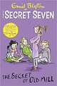 Secret Seven Colour Short Stories: The Secret of Old Mill, Blyton Enid 