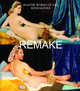Remake. Master Works of Art Reimagined, Hamada Jeff 
