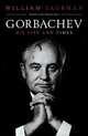 Gorbachev. His Life and Times, Taubman William 