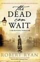 The Dead Can Wait (A Doctor Watson Thriller), Ryan R. 
