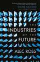 The Industries of the Future, Ross Alec 