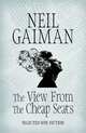 The View from the Cheap Seats. Selected Non-fiction, Gaiman Neil 